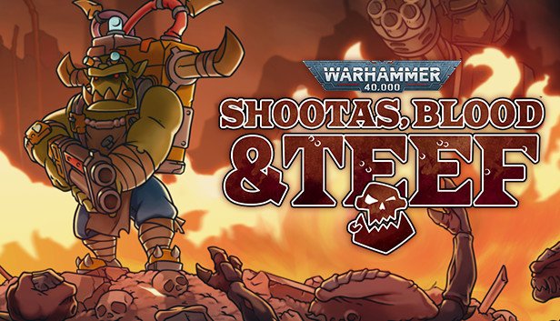 Warhammer 40.000: Shootas Blood & Teef